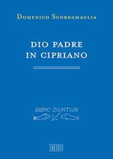 Dio padre in Cipriano - Domenico Scordamaglia