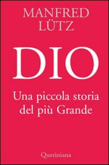 Dio. Una piccola storia del più Grande - Manfred Lutz