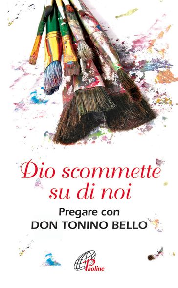 Dio scommette su di noi. Pregare con Don Tonino Bello - Nandino Capovilla