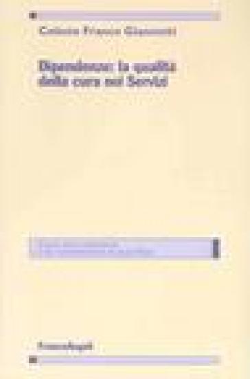 Dipendenze: la qualità della cura nei servizi - Franco C. Giannotti