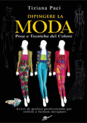 Dipingere la moda. Pose e tecniche del colore