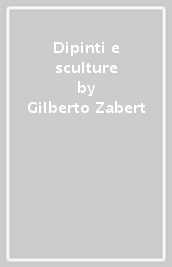 Dipinti e sculture