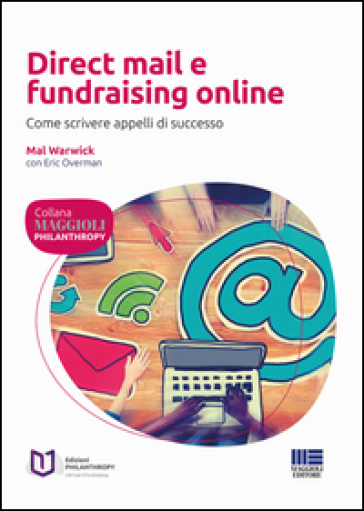 Direct mail e fundraising online. Come scrivere appelli di successo - Mal Warwick - Eric Overman