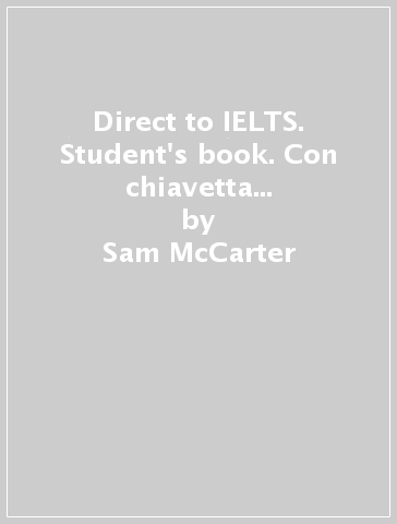 Direct to IELTS. Student's book. Con chiavetta USB. Per le Scuole superiori. Con espansione online - Sam McCarter