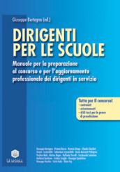 Dirigenti per le scuole. Manuale per la preparazione al concorso e per l aggiornamento professionale dei dirigenti in servizio