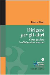 Dirigere per gli altri. Come guidare i collaboratori sportivi