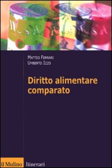 Diritto alimentare comparato - Matteo Ferrari - Umberto Izzo