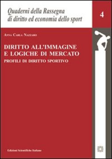 Diritto all'immagine e logiche di mercato. Profili di diritto sportivo - A. Carla Nazzaro