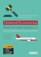 Diritto & economia settore aeronautico. Per conduzione del mezzo aereo e costruzioni aeronautiche. Per gli Ist. tecnici. Con e-book. Con espansione online