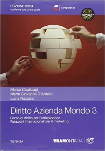 Diritto azienda mondo. Per le Scuole superiori. Con e-book. Con espansione online. 3. - Marco Capiluppi