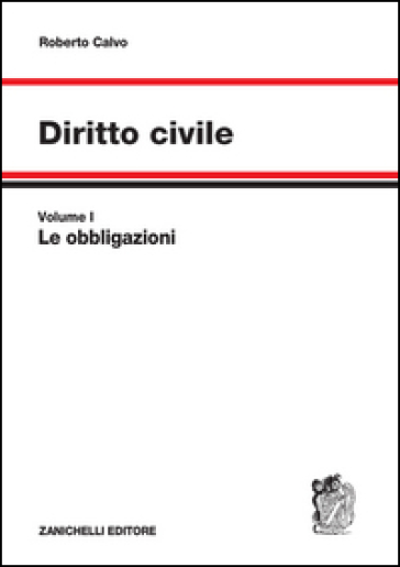 Diritto civile. 1: Le obbligazioni - Roberto Calvo