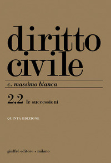 Diritto civile. 2/2: Le successioni - Cesare Massimo Bianca