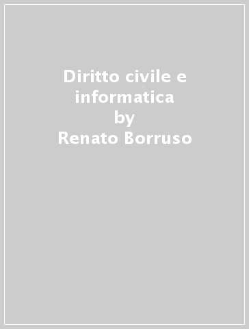 Diritto civile e informatica - Renato Borruso - Gianluigi Ciacci