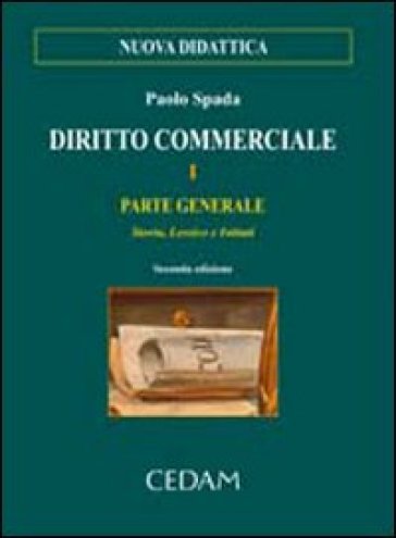 Diritto commerciale. 1: Parte generale. Storia, lessico, istituti - Paolo Spada