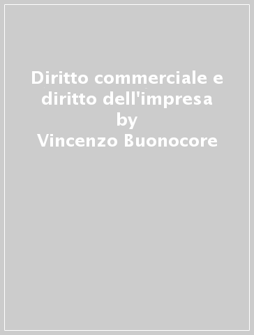 Diritto commerciale e diritto dell'impresa - Vincenzo Buonocore