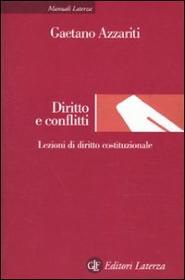 Diritto e conflitti. Lezioni di diritto costituzionale - Gaetano Azzariti