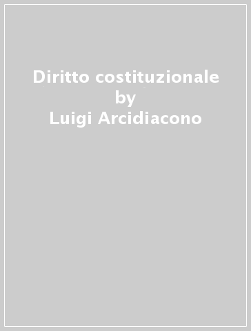 Diritto costituzionale - Giovanni Rizza - Antonio Carullo - Luigi Arcidiacono