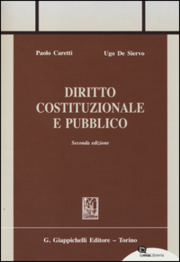 Diritto costituzionale e pubblico - Paolo Caretti - Ugo De Siervo