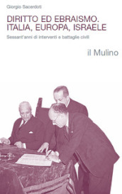 Diritto ed ebraismo. Italia, Europa, Israele. Sessant anni di interventi e battaglie civili