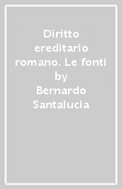 Diritto ereditario romano. Le fonti