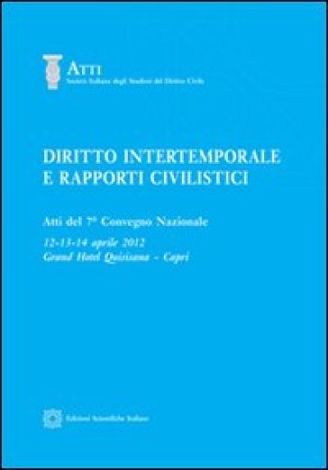 Diritto intertemporale e rapporti civilistici. Atti del 7° Convegno nazionale