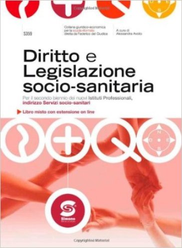 Diritto e legislazione socio-sanitaria. Con espansione online. Per le Scuole superiori - Alessandra Avolio