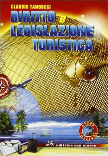 Diritto e legislazione turistica. Con espansione online. Per gli Ist. Tecnici per il turismo - Claudio Tangocci