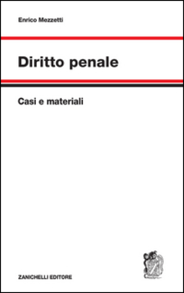 Diritto penale. Casi e materiali - Enrico Mezzetti