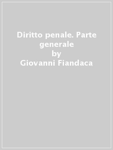 Diritto penale. Parte generale - Giovanni Fiandaca - Enzo Musco