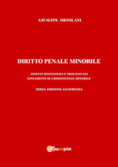 Diritto penale minorile. Aspetti sostanziali e processuali e lineamenti di criminologia minorile. Nuova ediz.