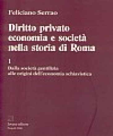 Diritto privato, economia e società nella storia di Roma. 1. - Feliciano Serrao