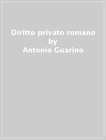 Diritto privato romano - Antonio Guarino