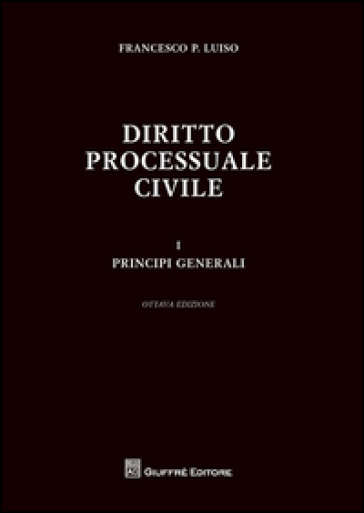 Diritto processuale civile. 1: Principi generali - Francesco Paolo Luiso