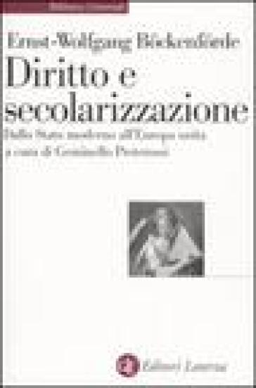 Diritto e secolarizzazione. Dallo stato moderno all'Europa unita - Ernst-Wolfgang Bockenforde