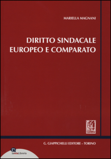 Diritto sindacale europeo e comparato - Mariella Magnani