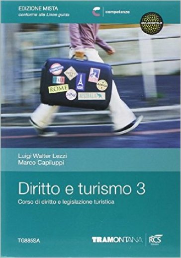 Diritto e turismo. Per le Scuole superiori. Con espansione online. 3. - Marco Capiluppi - Walter Lezzi