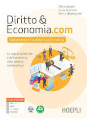 Diritto&Economia.com. Quaderno per la didattica inclusiva. Le regole del diritto e dell economia nella società multimediale. Per le Scuole superiori. Con e-book. Con espansione online