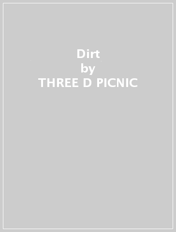 Dirt - THREE D PICNIC