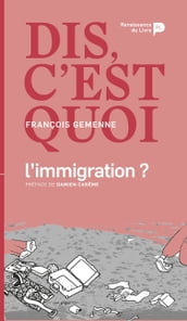 Dis, c est quoi l immigration ?