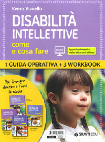 Disabilità intellettive. Come e cosa fare. 1 Guida operativa + 3 Workbook. Con espansione online - Renzo Vianello