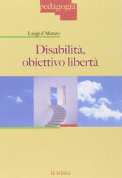 Disabilità: obiettivo libertà