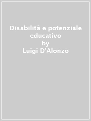 Disabilità e potenziale educativo - Luigi D