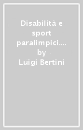 Disabilità e sport paralimpici. Metodologia e didattica