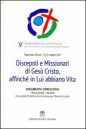 Discepoli e Missionari di Gesù Cristo, affinché in Lui abbiano vita. Quinta Conferenza generale dell