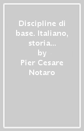 Discipline di base. Italiano, storia e geografia. Per la Scuola media