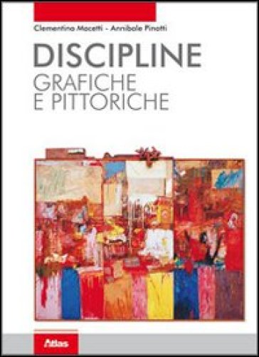 Discipline grafiche e pittoriche. Per i Licei e gli Ist. magistrali. Con espansione online - Clementina Macetti - Annibale Pinotti