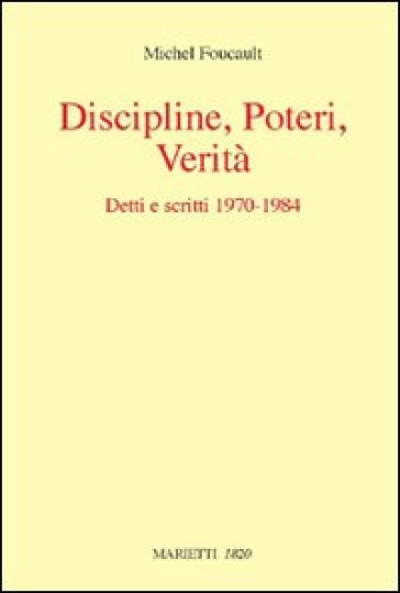 Discipline, poteri, verità. Detti e scritti (1970-1984) - Michel Foucault