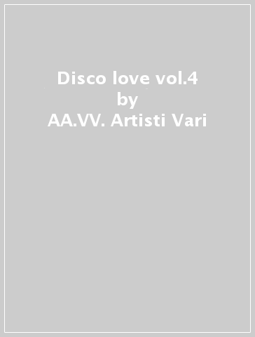 Disco love vol.4 - AA.VV. Artisti Vari