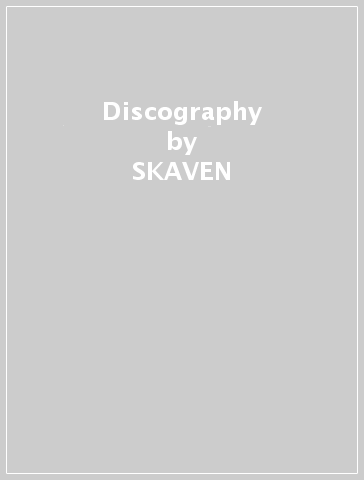 Discography - SKAVEN
