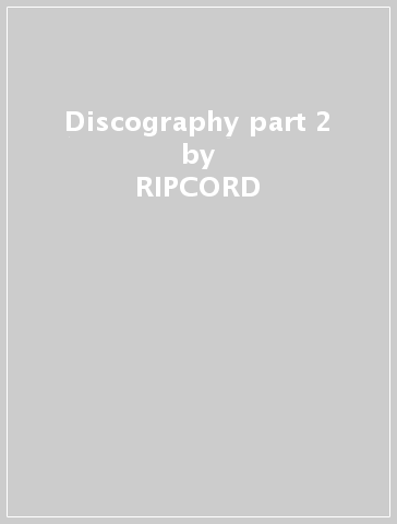 Discography part 2 - RIPCORD
